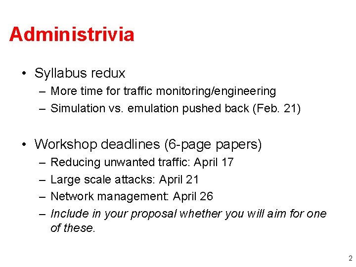 Administrivia • Syllabus redux – More time for traffic monitoring/engineering – Simulation vs. emulation