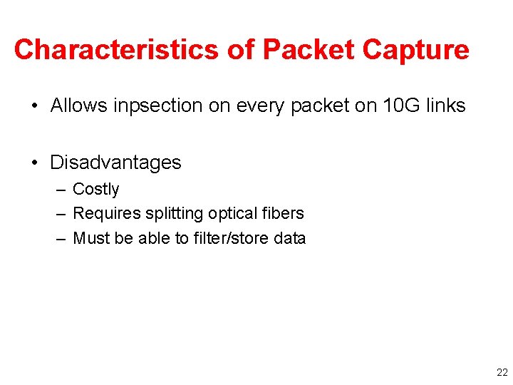 Characteristics of Packet Capture • Allows inpsection on every packet on 10 G links