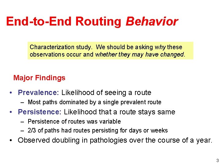 End-to-End Routing Behavior Characterization study. We should be asking why these observations occur and