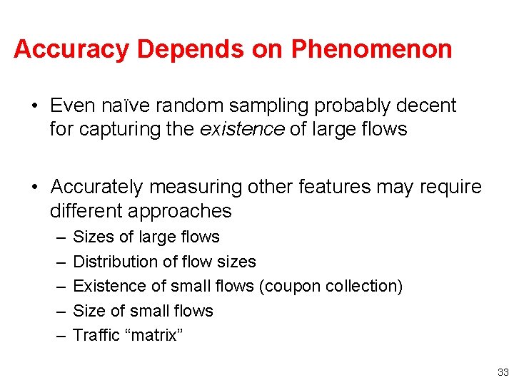 Accuracy Depends on Phenomenon • Even naïve random sampling probably decent for capturing the