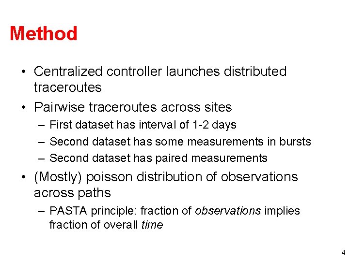 Method • Centralized controller launches distributed traceroutes • Pairwise traceroutes across sites – First