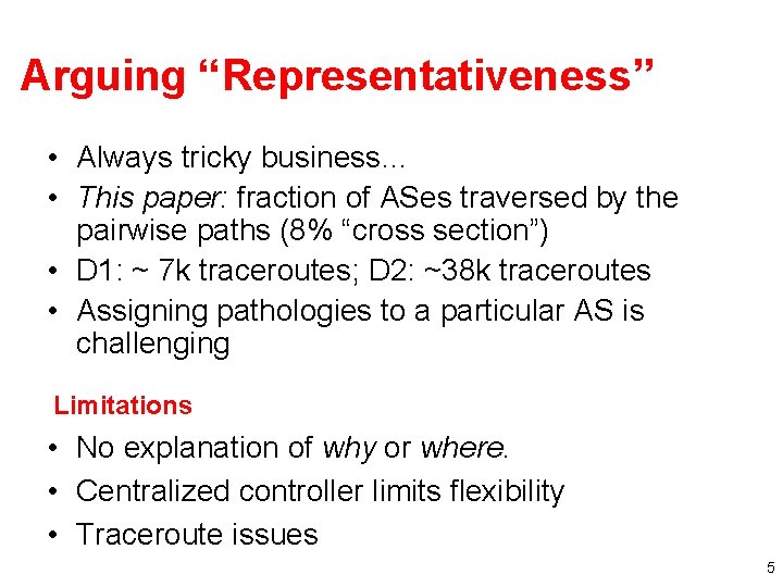 Arguing “Representativeness” • Always tricky business… • This paper: fraction of ASes traversed by