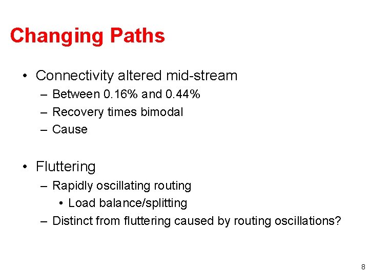 Changing Paths • Connectivity altered mid-stream – Between 0. 16% and 0. 44% –