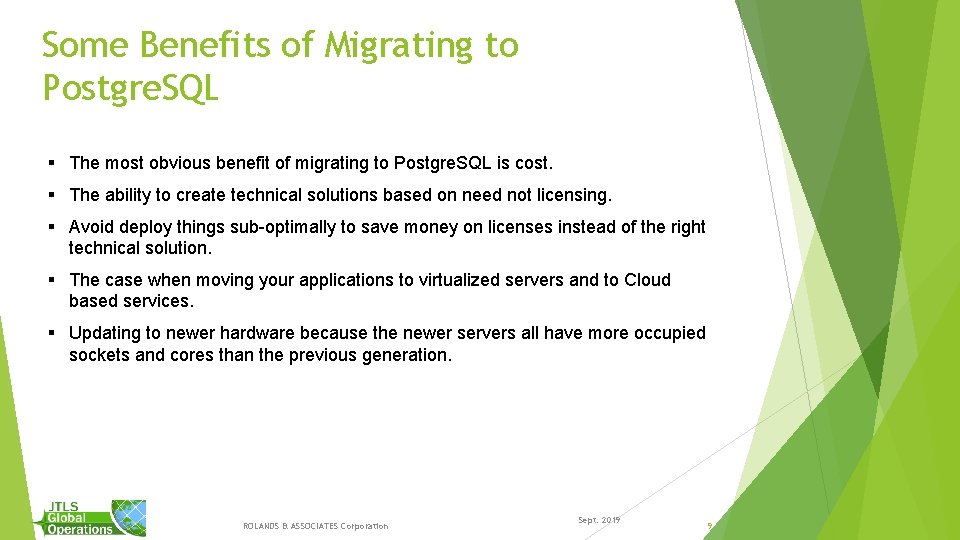 Some Benefits of Migrating to Postgre. SQL § The most obvious benefit of migrating