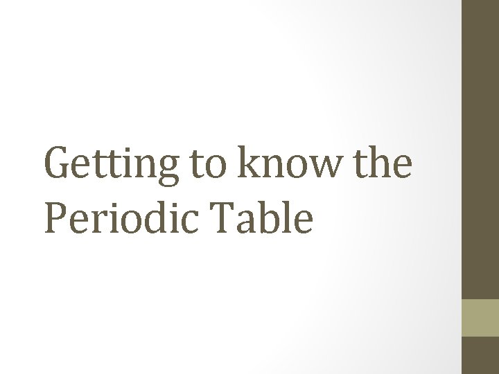 Getting to know the Periodic Table 