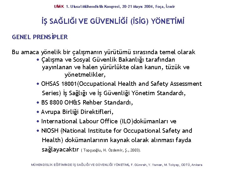 UM K 1. Ulusal Mühendislik Kongresi, 20 -21 Mayıs 2004, Foça, İzmir İŞ SAĞLIĞI
