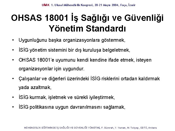UM K 1. Ulusal Mühendislik Kongresi, 20 -21 Mayıs 2004, Foça, İzmir OHSAS 18001