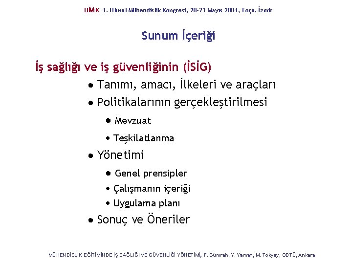 UM K 1. Ulusal Mühendislik Kongresi, 20 -21 Mayıs 2004, Foça, İzmir Sunum İçeriği