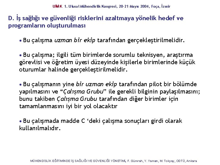 UM K 1. Ulusal Mühendislik Kongresi, 20 -21 Mayıs 2004, Foça, İzmir D. İş