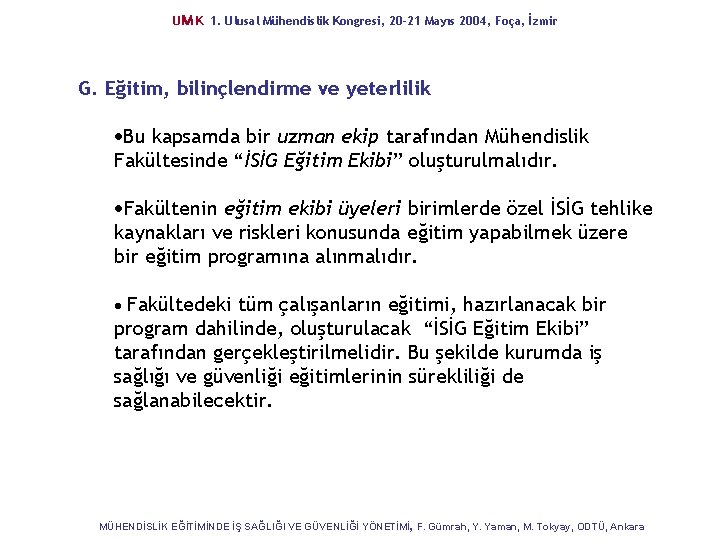 UM K 1. Ulusal Mühendislik Kongresi, 20 -21 Mayıs 2004, Foça, İzmir G. Eğitim,