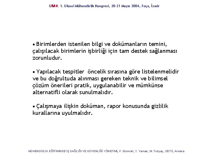 UM K 1. Ulusal Mühendislik Kongresi, 20 -21 Mayıs 2004, Foça, İzmir Birimlerden istenilen