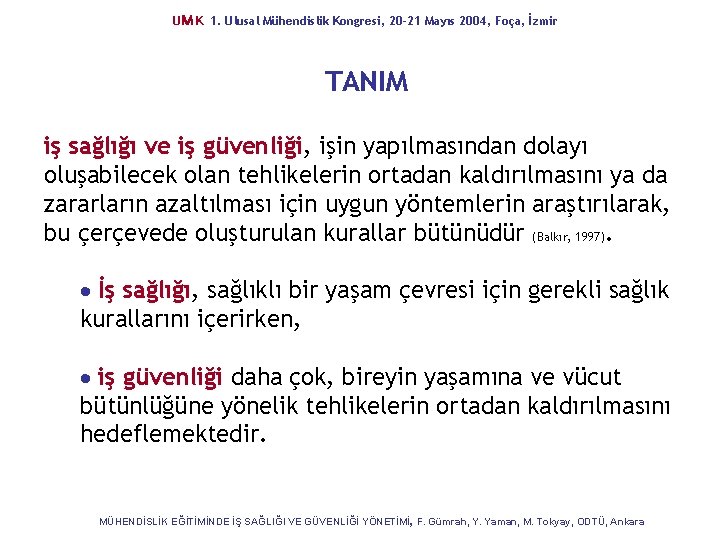 UM K 1. Ulusal Mühendislik Kongresi, 20 -21 Mayıs 2004, Foça, İzmir TANIM iş