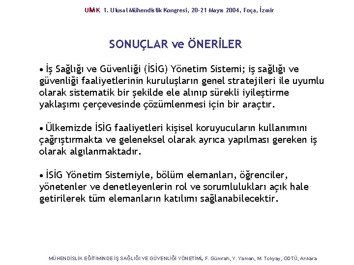 UM K 1. Ulusal Mühendislik Kongresi, 20 -21 Mayıs 2004, Foça, İzmir SONUÇLAR ve