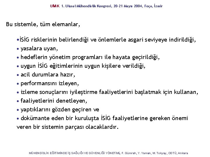 UM K 1. Ulusal Mühendislik Kongresi, 20 -21 Mayıs 2004, Foça, İzmir Bu sistemle,