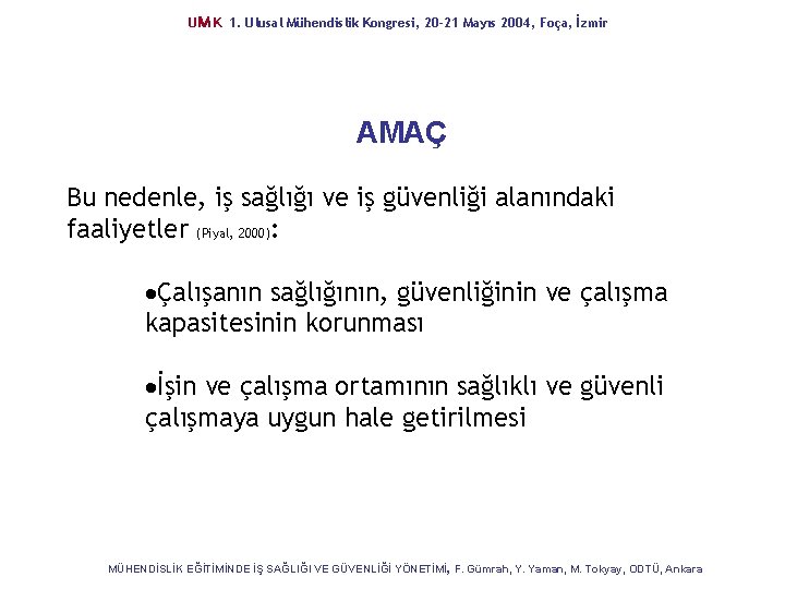 UM K 1. Ulusal Mühendislik Kongresi, 20 -21 Mayıs 2004, Foça, İzmir AMAÇ Bu