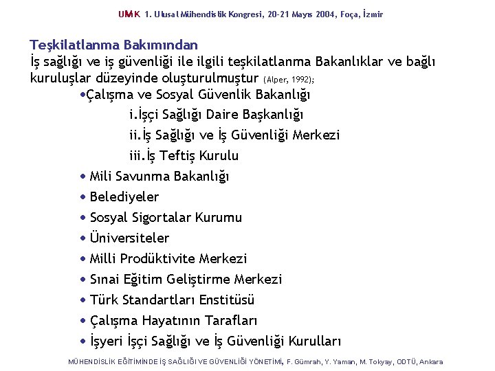 UM K 1. Ulusal Mühendislik Kongresi, 20 -21 Mayıs 2004, Foça, İzmir Teşkilatlanma Bakımından