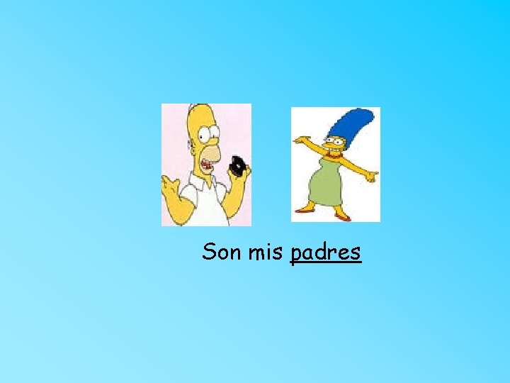 Son mis padres 