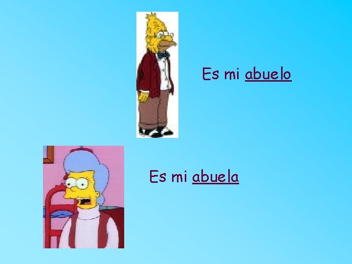 Es mi abuelo Es mi abuela 