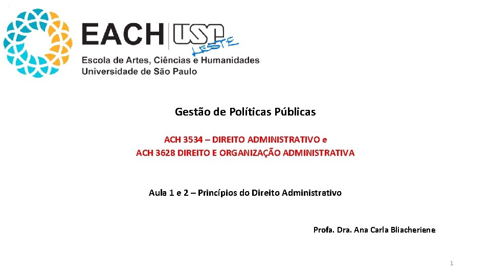 Gestão de Políticas Públicas ACH 3534 – DIREITO ADMINISTRATIVO e ACH 3628 DIREITO E