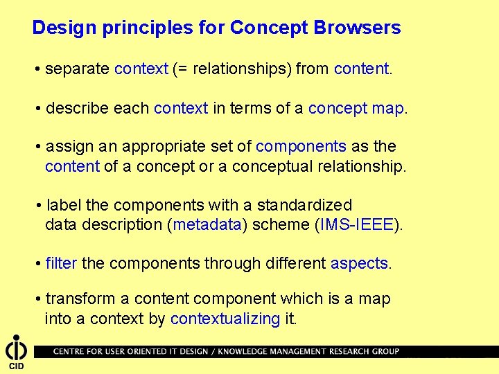 Design principles for Concept Browsers • separate context (= relationships) from content. • describe