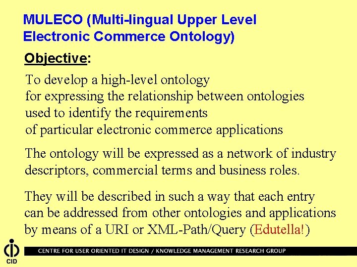 MULECO (Multi-lingual Upper Level Electronic Commerce Ontology) Objective: To develop a high-level ontology for