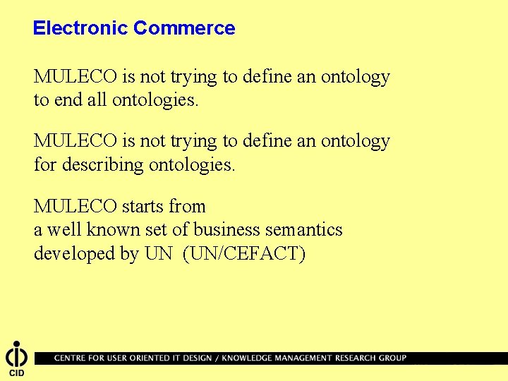 Electronic Commerce MULECO is not trying to define an ontology to end all ontologies.