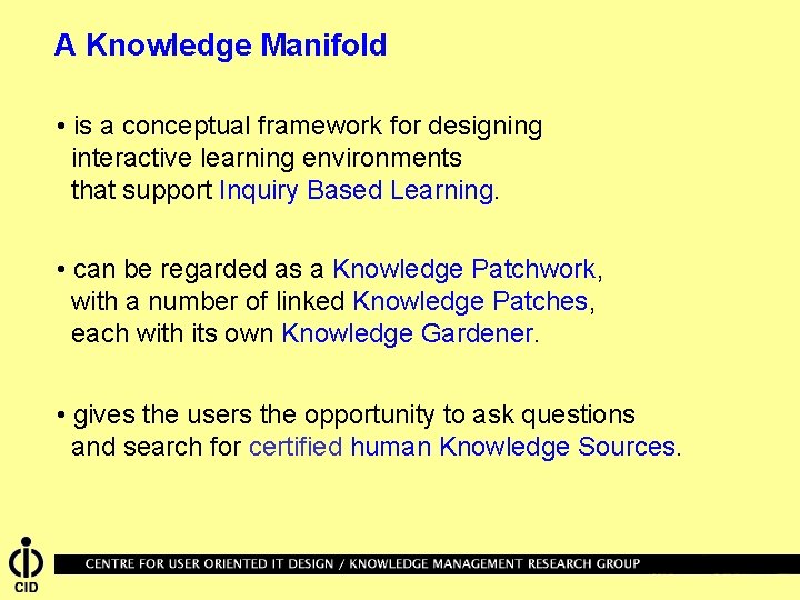 A Knowledge Manifold • is a conceptual framework for designing interactive learning environments that