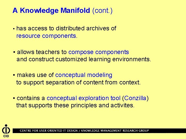 A Knowledge Manifold (cont. ) • has access to distributed archives of resource components.