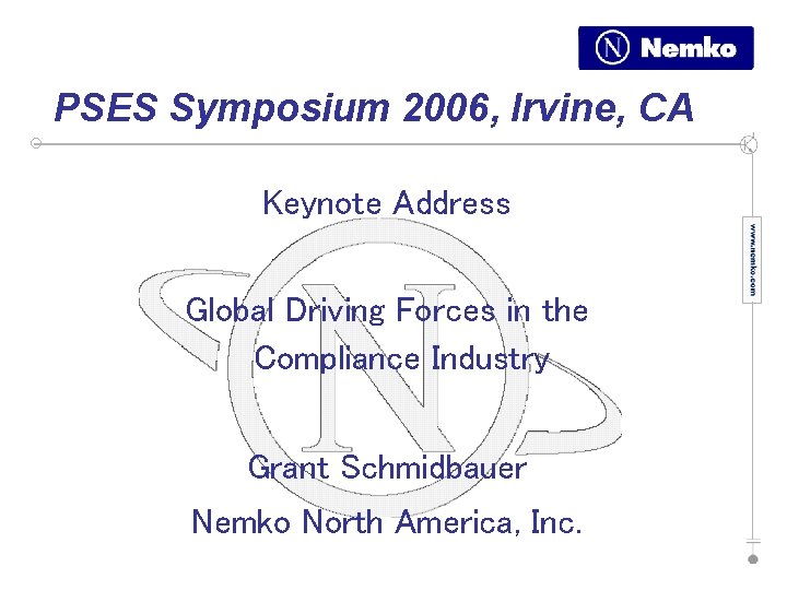PSES Symposium 2006, Irvine, CA Keynote Address Global Driving Forces in the Compliance Industry