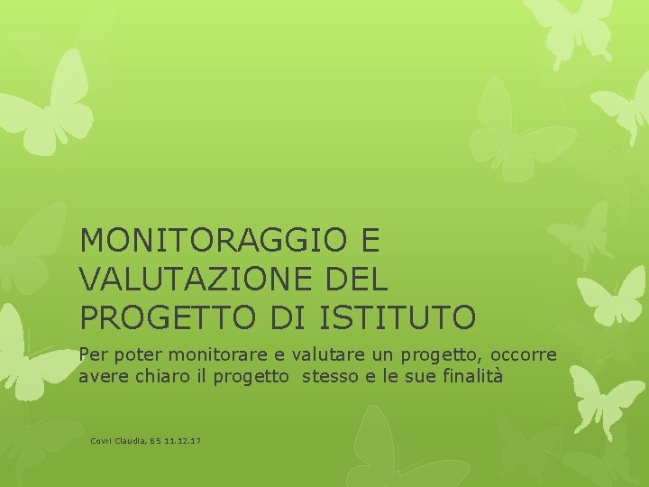 MONITORAGGIO E VALUTAZIONE DEL PROGETTO DI ISTITUTO Per poter monitorare e valutare un progetto,