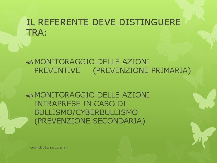 IL REFERENTE DEVE DISTINGUERE TRA: MONITORAGGIO DELLE AZIONI PREVENTIVE (PREVENZIONE PRIMARIA) MONITORAGGIO DELLE AZIONI