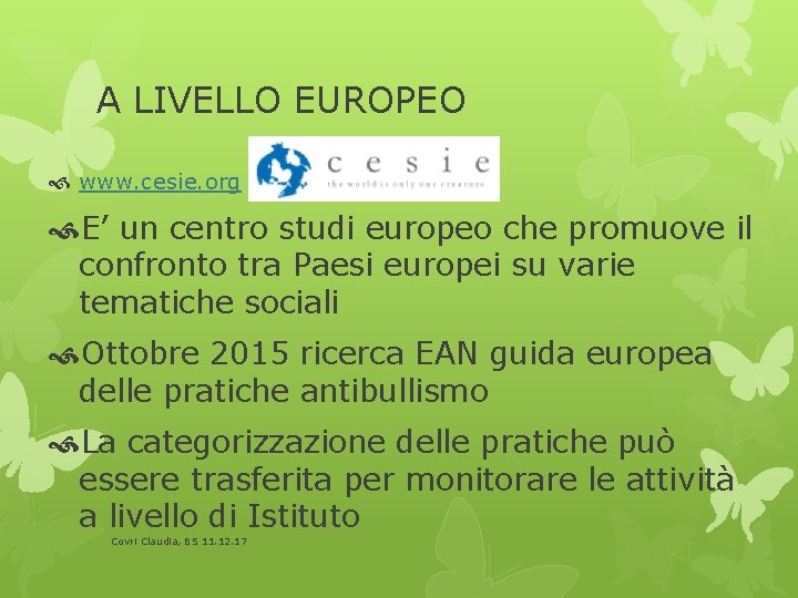 A LIVELLO EUROPEO www. cesie. org E’ un centro studi europeo che promuove il
