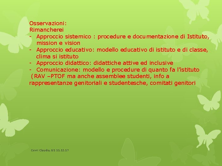 Osservazioni: Rimancherei - Approccio sistemico : procedure e documentazione di Istituto, mission e vision