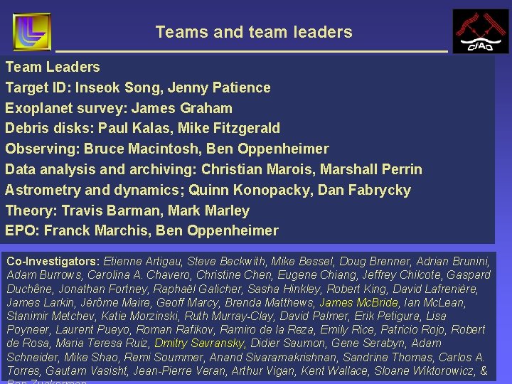 Teams and team leaders Team Leaders Target ID: Inseok Song, Jenny Patience Exoplanet survey: