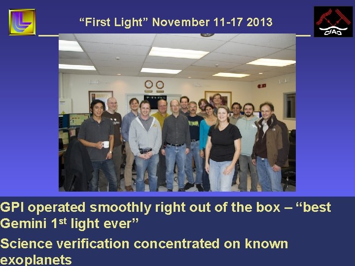 “First Light” November 11 -17 2013 GPI operated smoothly right out of the box