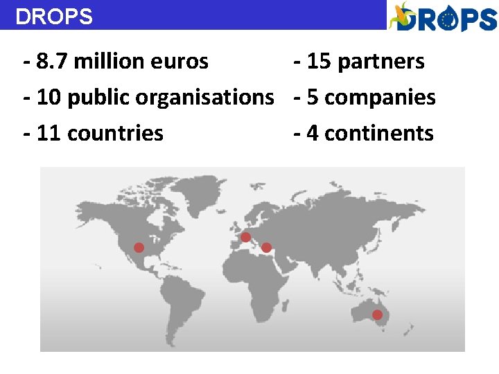 DROPS - 8. 7 million euros - 15 partners - 10 public organisations -
