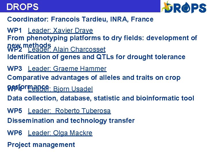 DROPS Coordinator: Francois Tardieu, INRA, France WP 1 Leader: Xavier Draye From phenotyping platforms