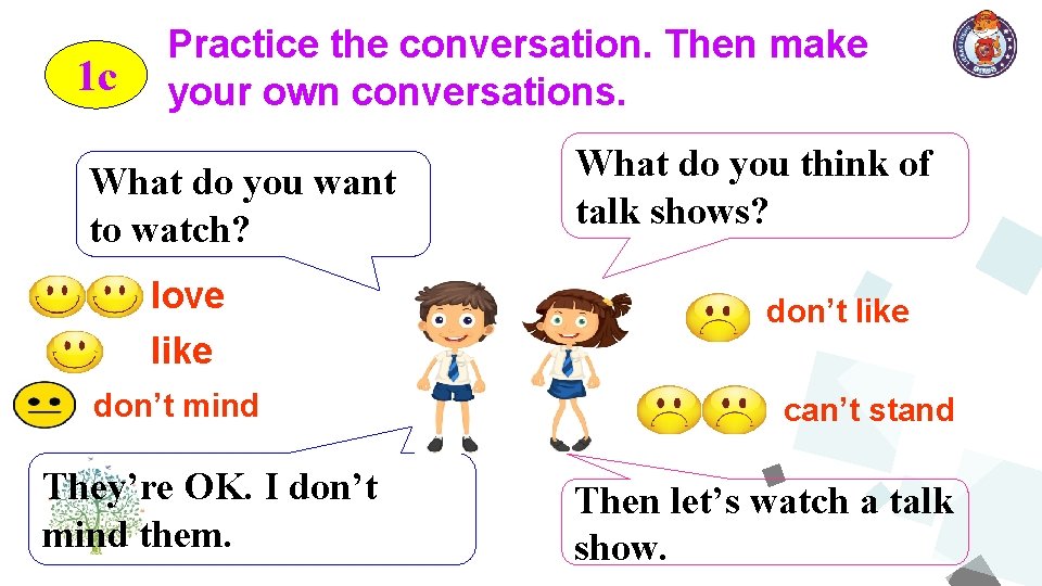 1 c Practice the conversation. Then make your own conversations. What do you want