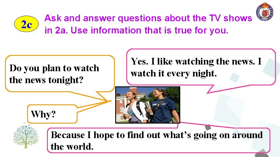 2 c Ask and answer questions about the TV shows in 2 a. Use