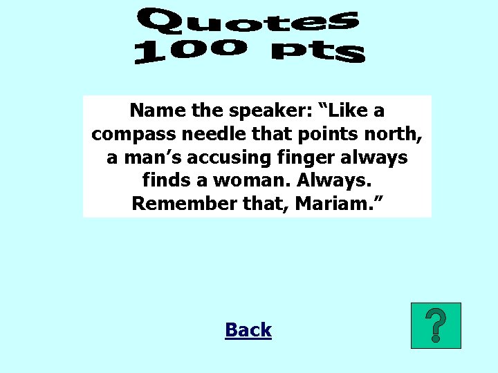 Name the speaker: “Like a compass needle that points north, a man’s accusing finger