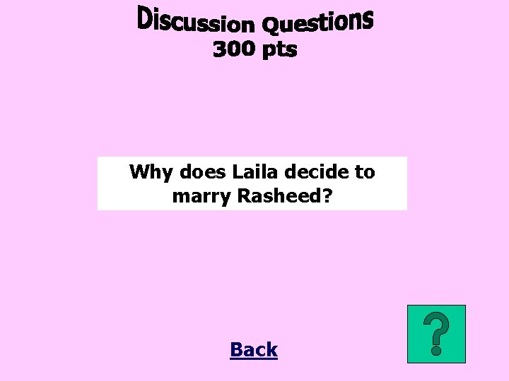 Why does Laila decide to marry Rasheed? Back 