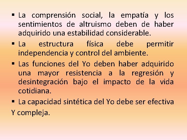 § La comprensión social, la empatía y los sentimientos de altruismo deben de haber