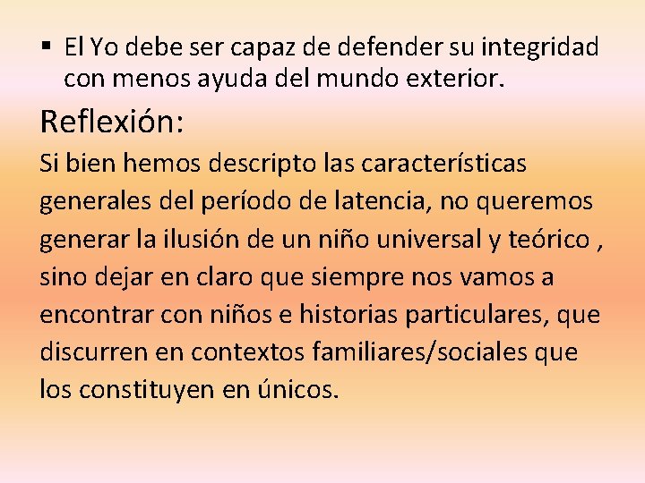 § El Yo debe ser capaz de defender su integridad con menos ayuda del