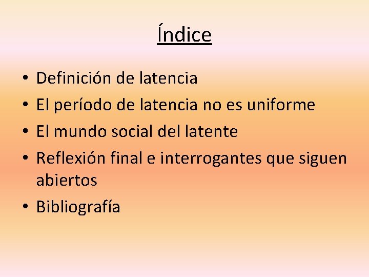 Índice Definición de latencia El período de latencia no es uniforme El mundo social
