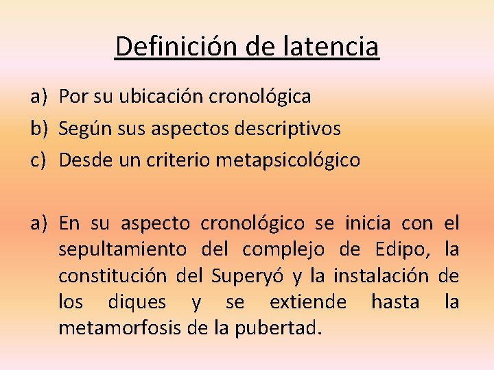 Definición de latencia a) Por su ubicación cronológica b) Según sus aspectos descriptivos c)