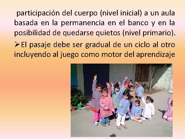 participación del cuerpo (nivel inicial) a un aula basada en la permanencia en el