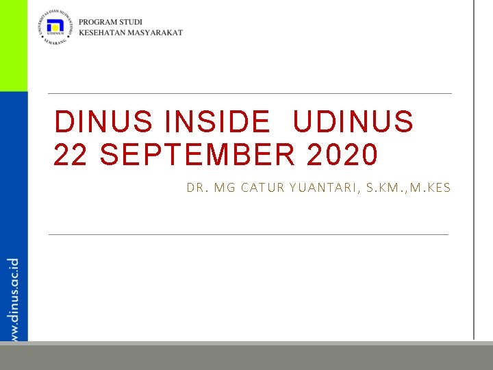 DINUS INSIDE UDINUS 22 SEPTEMBER 2020 DR. MG CATUR YUANTARI, S. KM. , M.