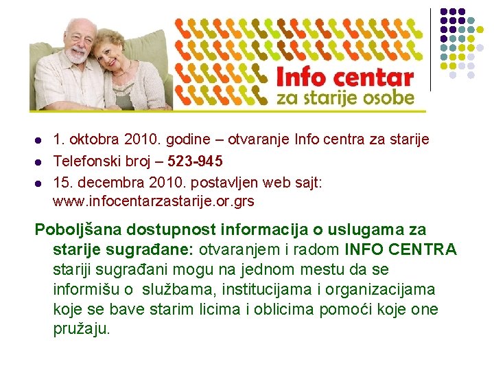 l l l 1. oktobra 2010. godine – otvaranje Info centra za starije Telefonski