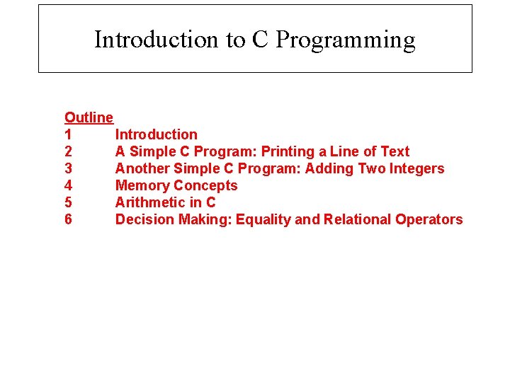Introduction to C Programming Outline 1 Introduction 2