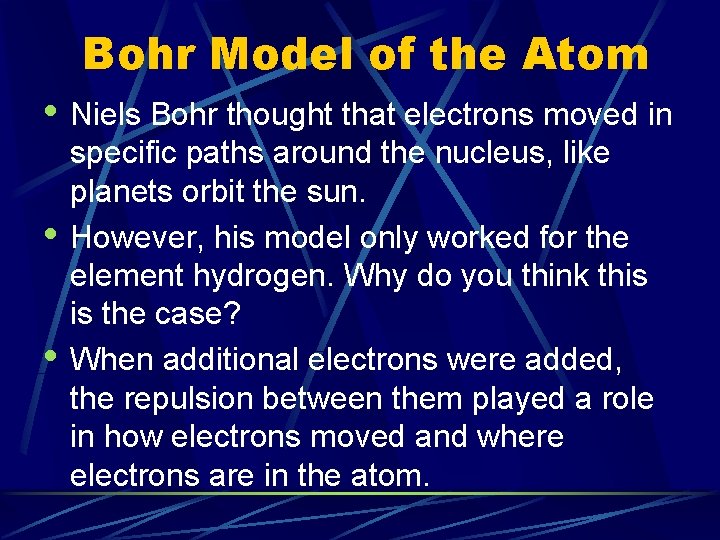 Bohr Model of the Atom • Niels Bohr thought that electrons moved in •